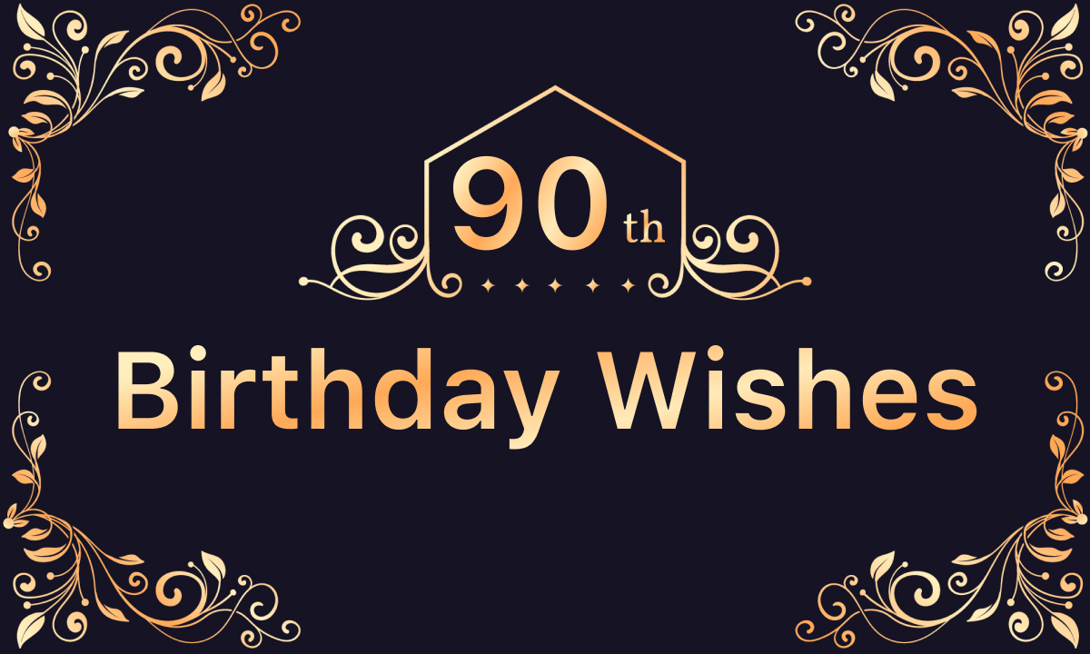 More than 110 Happy 90th Birthday Wishes, Greetings, and Quotes