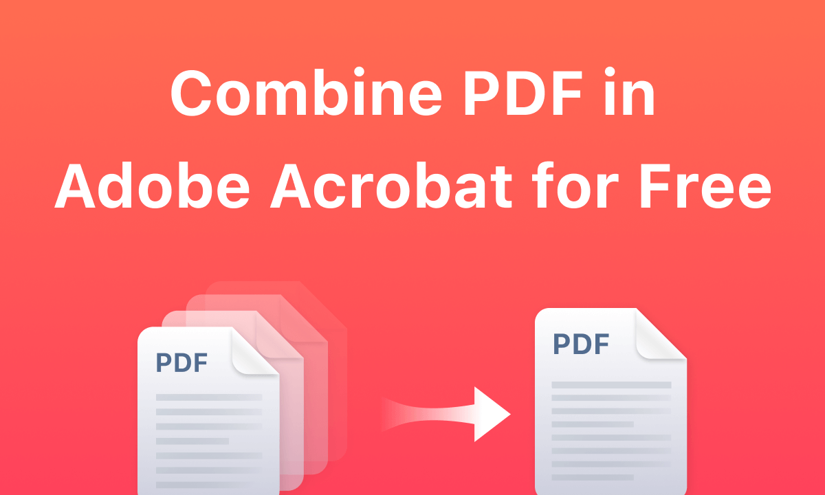 How to Combine PDF in Adobe Acrobat for Free