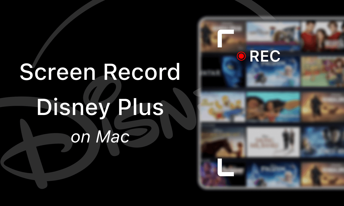 How to Screen Record Disney Plus on Mac [No Black Screen]