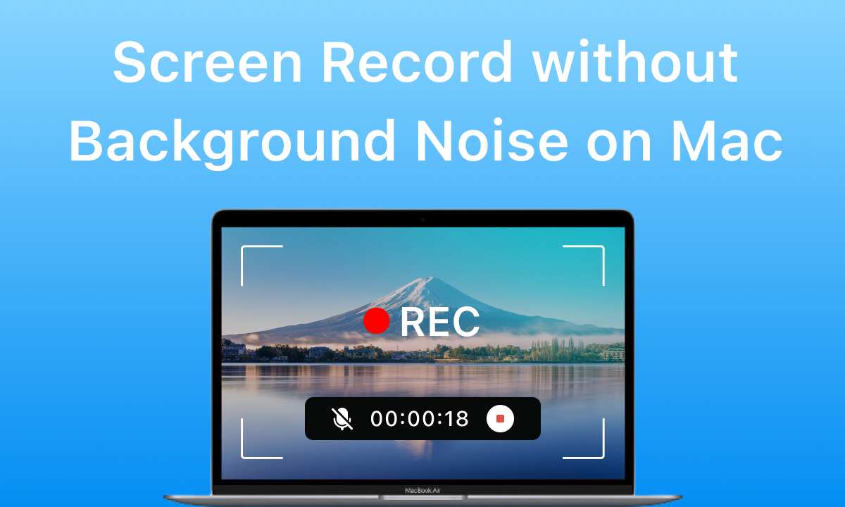 Screen Record on Mac without Background Noise